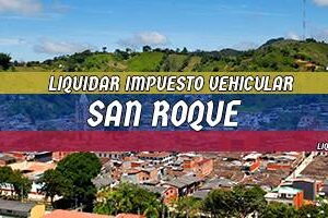 Cómo Liquidar el Impuesto Vehicular en San Roque en 2024