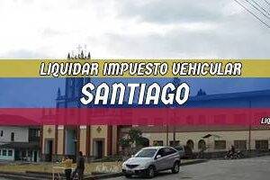 Cómo Liquidar el Impuesto Vehicular en Santiago en 2024