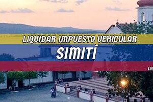 Cómo Liquidar el Impuesto Vehicular en Simití en 2024