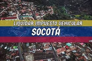 Cómo Liquidar el Impuesto Vehicular en Socotá en 2024