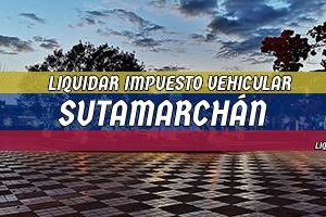 Cómo Liquidar el Impuesto Vehicular en Sutamarchán en 2024