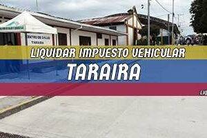 Cómo Liquidar el Impuesto Vehicular en Taraira en 2024