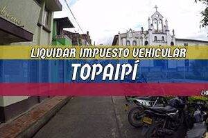 Cómo Liquidar el Impuesto Vehicular en Topaipí en 2024