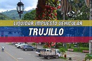 Cómo Liquidar el Impuesto Vehicular en Trujillo en 2024