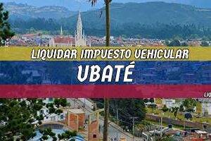 Cómo Liquidar el Impuesto Vehicular en Ubaté en 2024