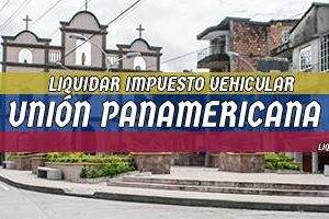 Cómo Liquidar el Impuesto Vehicular en Unión Panamericana en 2024