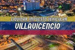 Cómo Liquidar el Impuesto Vehicular en Villavicencio en 2024