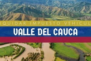 Cómo Liquidar el Impuesto Vehicular en Valle del Cauca en 2024