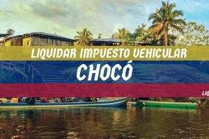 Cómo Liquidar el Impuesto Vehicular en Chocó en 2024